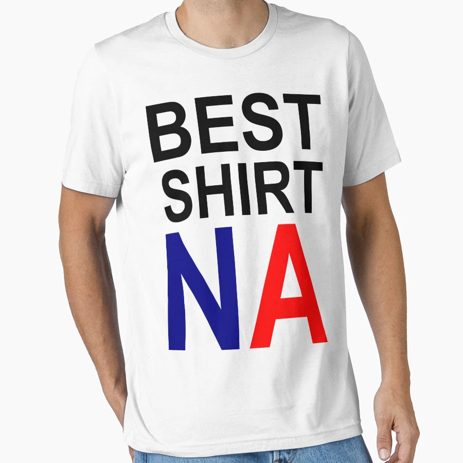Best Na T-Shirt - Graphic Print Unisex - T-Shirt, Sweatshirt, Hoodie