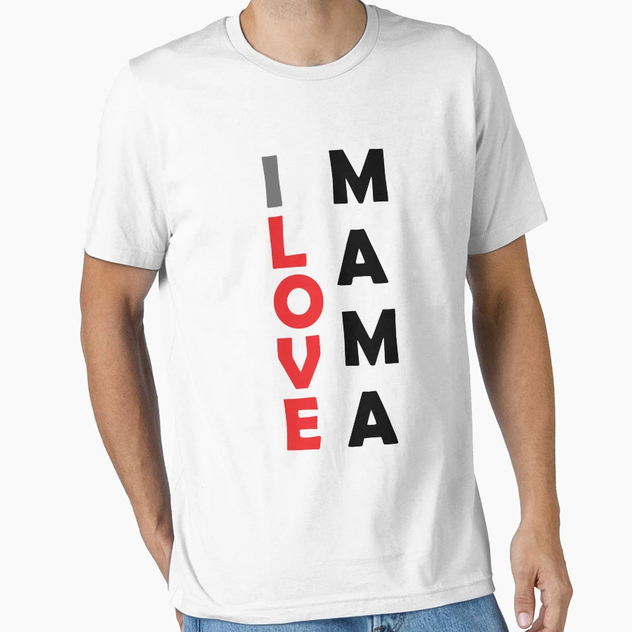 I Love Mama Mothers Day Gift T-Shirt - Streetwear Style Unisex - T-Shirt, Sweatshirt, Hoodie