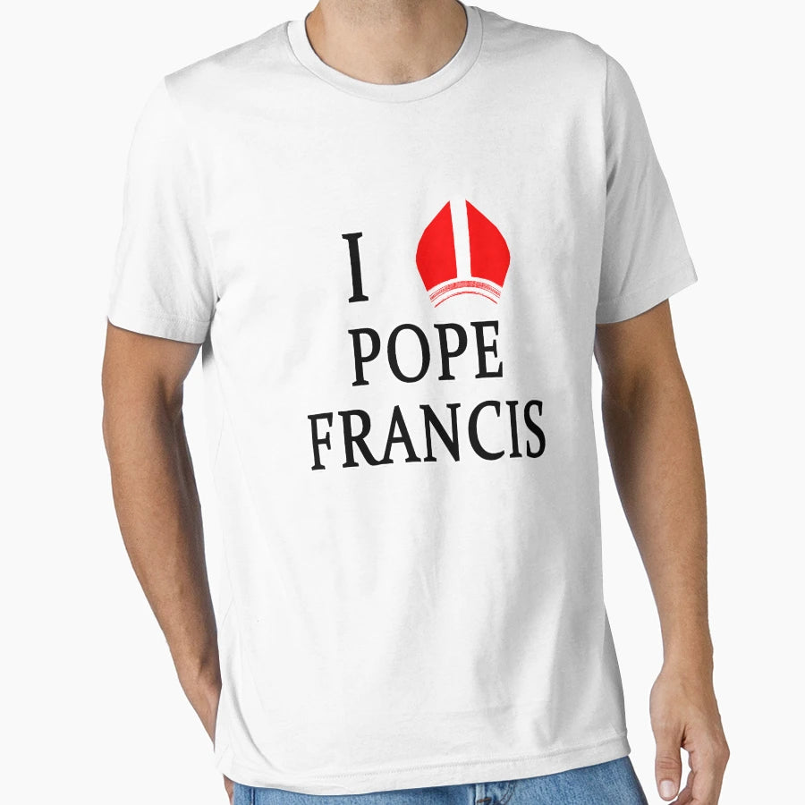 I Love Pope Francis T-Shirt - Graphic Print Men Women - T-Shirt, Sweatshirt, Hoodie