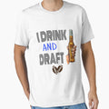 I Drink And Draft T-Shirt - Graphic Print for Adults - T-Shirt, Sweatshirt, Hoodie