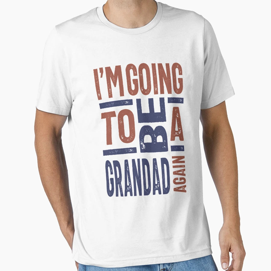 Im Going To Be Grandad Again T-Shirt - Novelty Apparel for Adults - T-Shirt, Sweatshirt, Hoodie