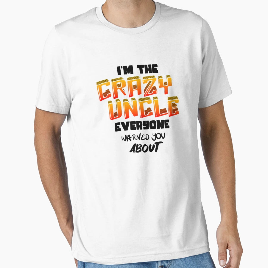 Im Crazy Uncle Everyone Warned You T-Shirt - Trendy Graphic Men Women - T-Shirt, Sweatshirt, Hoodie