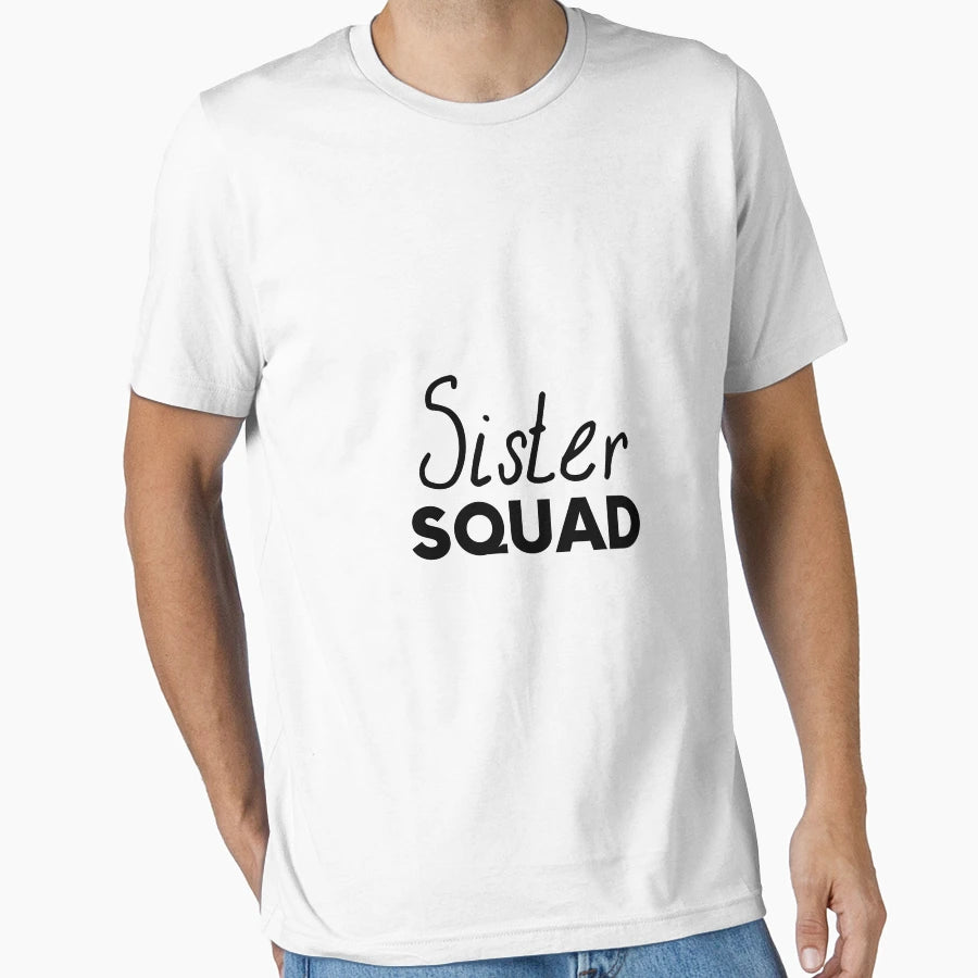Sister Squad T-Shirt - Fun Novelty Design Men Women - T-Shirt, Sweatshirt, Hoodie