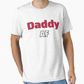 Funny Daddy Af T-Shirt - Novelty Apparel Unisex - T-Shirt, Sweatshirt, Hoodie