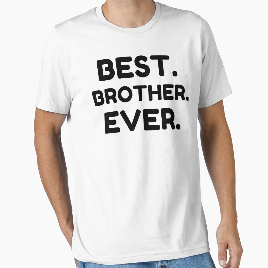 Best Brother Ever T-Shirt - Unique Graphic Unisex - T-Shirt, Sweatshirt, Hoodie