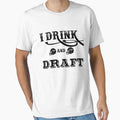 I Drink And Draft T-Shirt - Aesthetic Graphic Unisex - T-Shirt, Sweatshirt, Hoodie