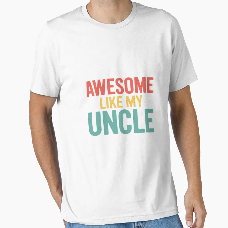 Awesome Like My Uncle Parents Day T-Shirt - Trendy Graphic Men Women - T-Shirt, Sweatshirt, Hoodie