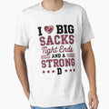 I Love Big Sacks Tight Ends And Strong T-Shirt - Graphic Print Men Women - T-Shirt, Sweatshirt, Hoodie