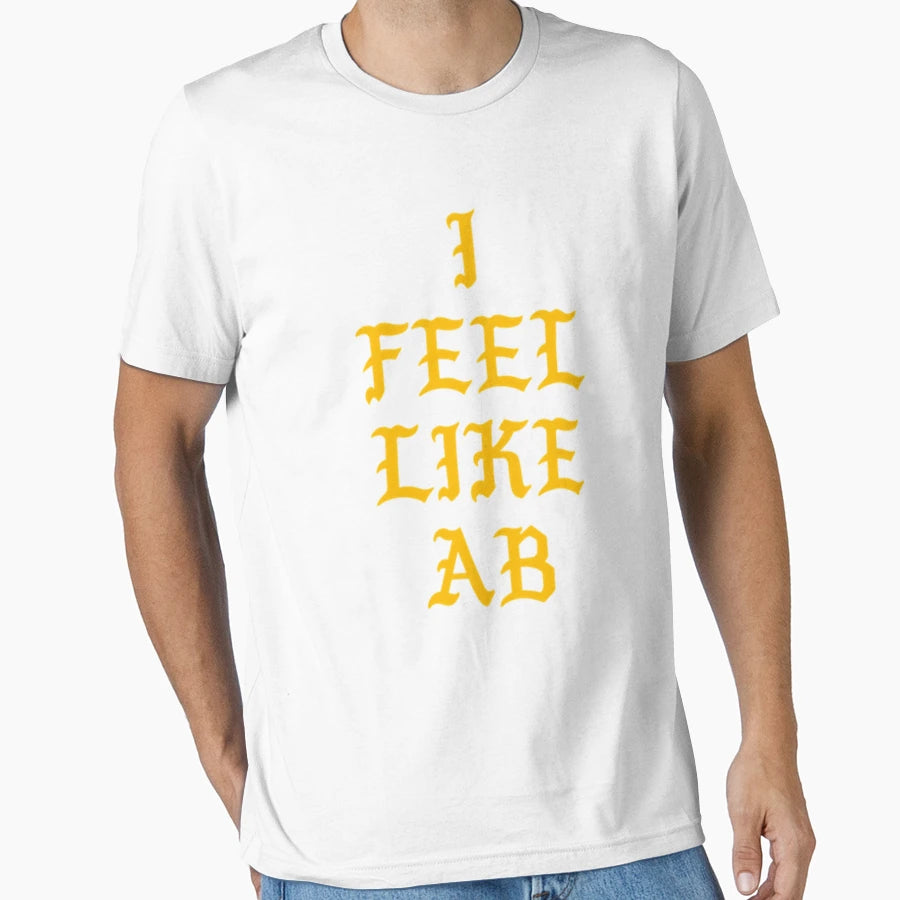 I Feel Like Ab T-Shirt - Custom Art Print Unisex - T-Shirt, Sweatshirt, Hoodie