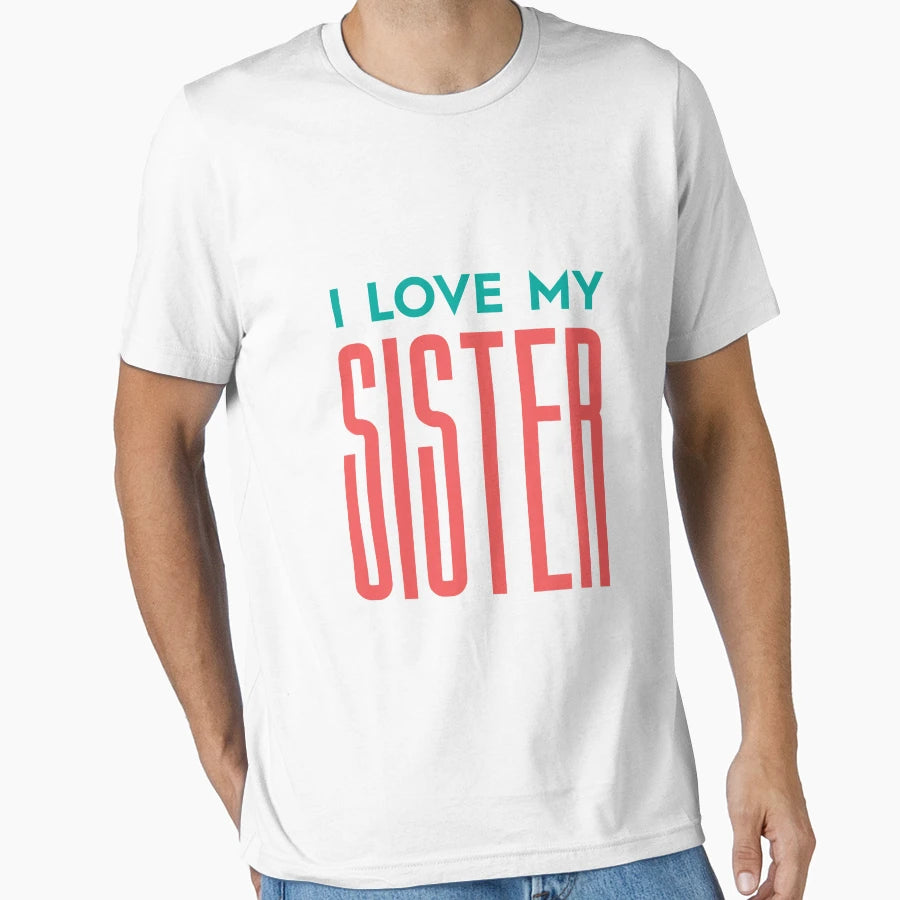 I Love My Sister T-Shirt - Aesthetic Graphic for Adults - T-Shirt, Sweatshirt, Hoodie