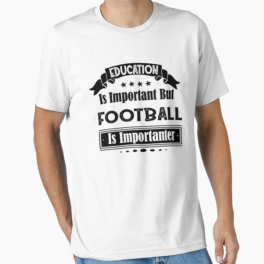 Education Is Important But Football Is T-Shirt - Aesthetic Graphic Unisex - T-Shirt, Sweatshirt, Hoodie