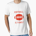 Football Is Family T-Shirt - Aesthetic Graphic for Adults - T-Shirt, Sweatshirt, Hoodie