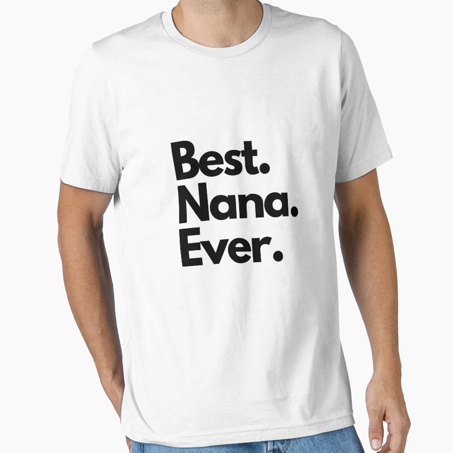 Best Nana Ever T-Shirt - Trendy Graphic for Adults - T-Shirt, Sweatshirt, Hoodie