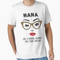 Nana Like Normal Grandma Only More T-Shirt - Minimalist Print for Adults - T-Shirt, Sweatshirt, Hoodie
