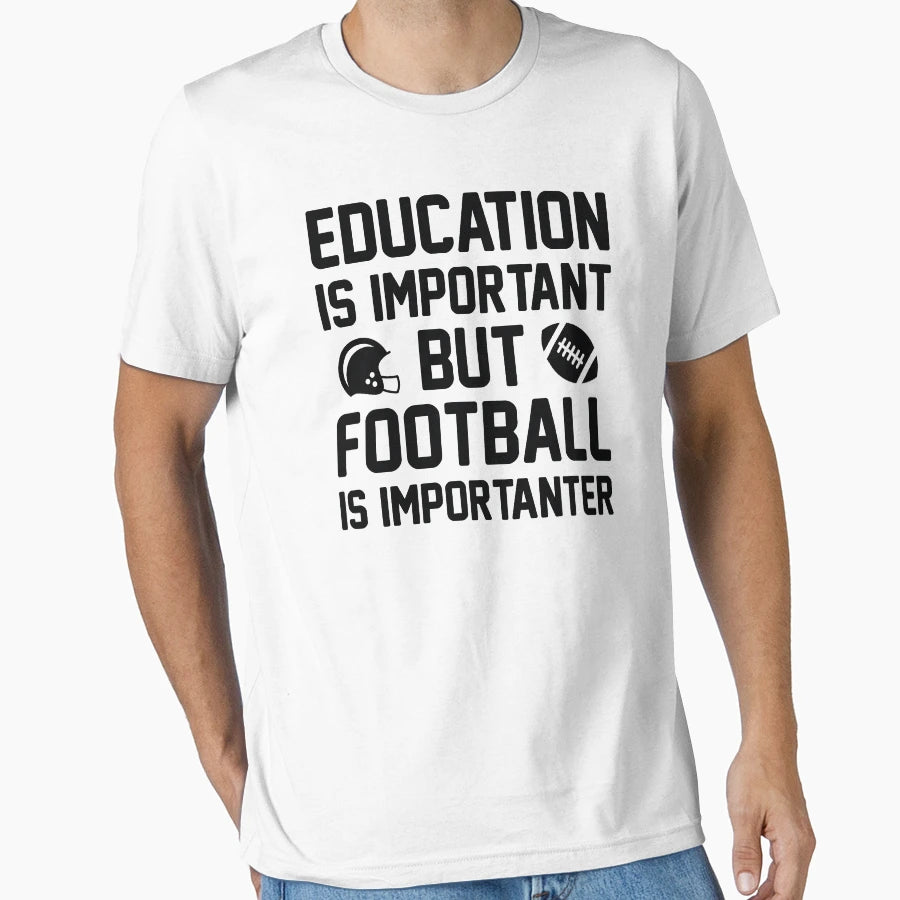 Football Importanter T-Shirt - Custom Art Print Men Women - T-Shirt, Sweatshirt, Hoodie