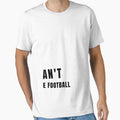 I Cant I Have Football T-Shirt - Novelty Apparel Men Women - T-Shirt, Sweatshirt, Hoodie