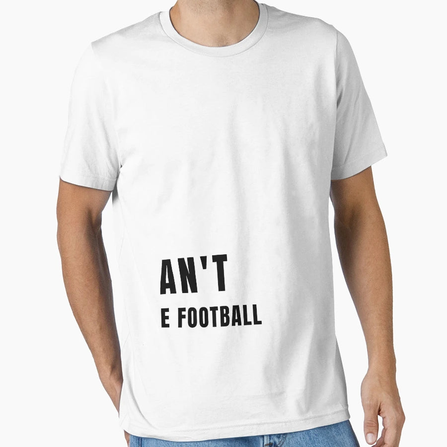 I Cant I Have Football T-Shirt - Novelty Apparel Men Women - T-Shirt, Sweatshirt, Hoodie