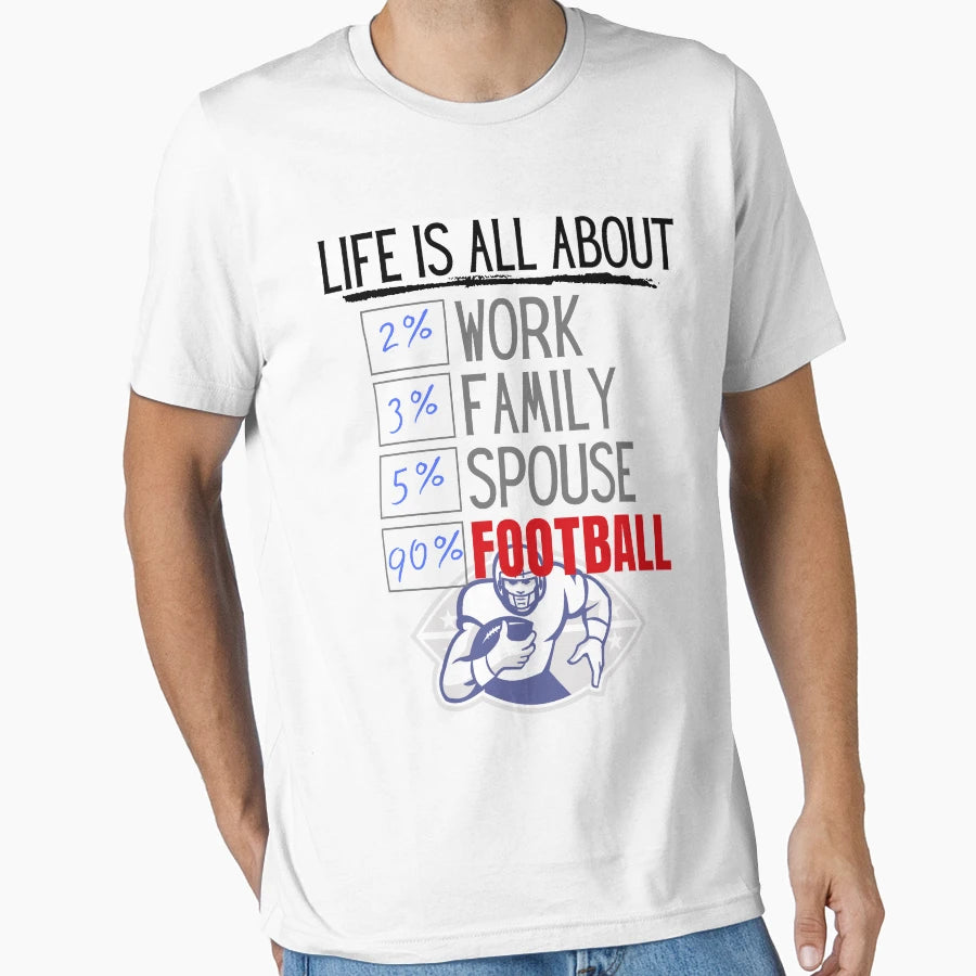 Life Is All About Football T-Shirt - Graphic Print Unisex - T-Shirt, Sweatshirt, Hoodie