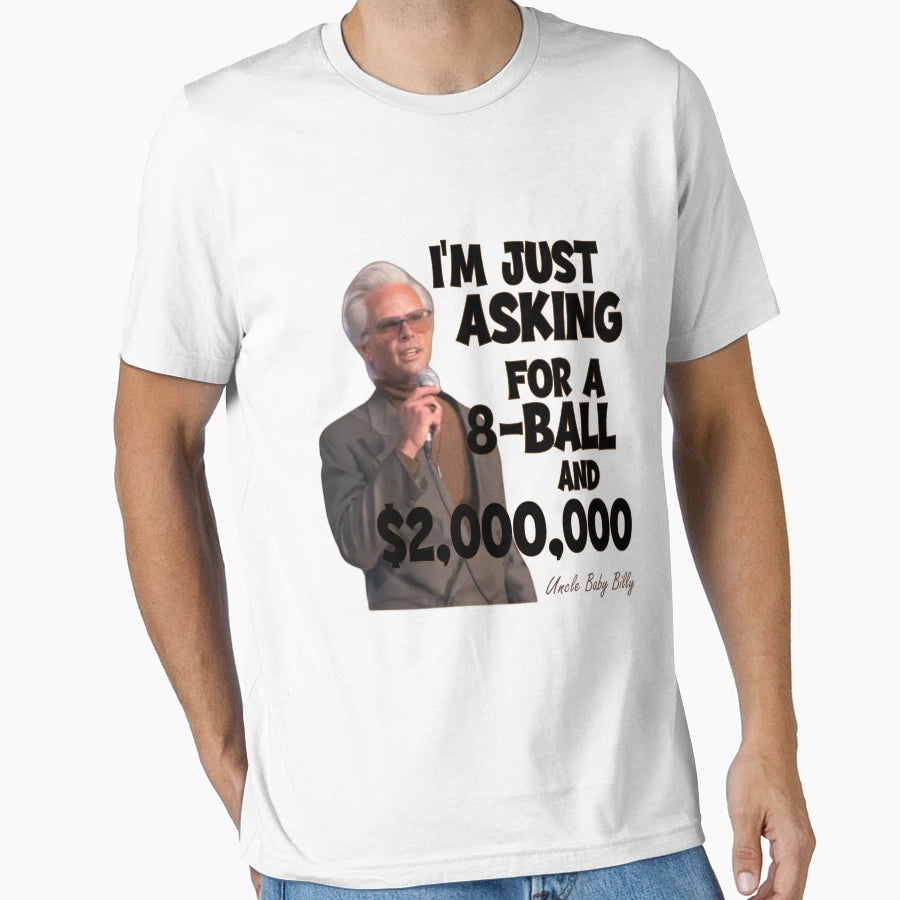 Bill Funny Im Just Asking 8 Ball T-Shirt - Casual Everyday Wear Men Women - T-Shirt, Sweatshirt, Hoodie