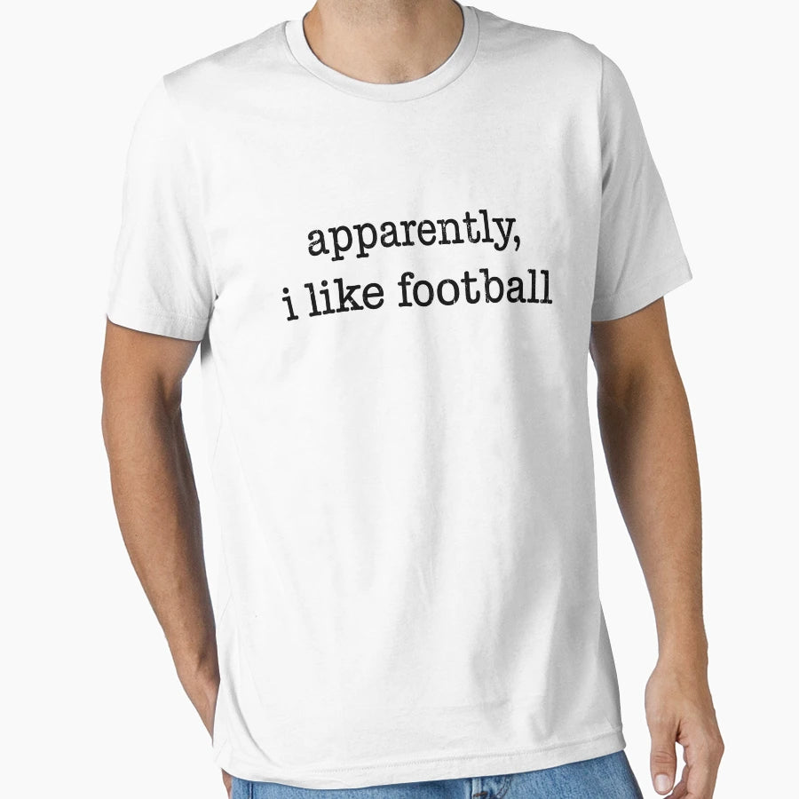 Apparently I Like Football T-Shirt - Unique Graphic Unisex - T-Shirt, Sweatshirt, Hoodie