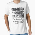 Grandpa Knows Everything T-Shirt - Novelty Apparel Men Women - T-Shirt, Sweatshirt, Hoodie