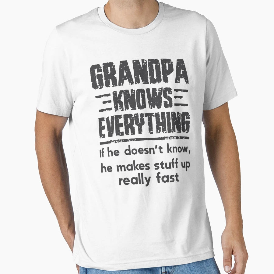 Grandpa Knows Everything T-Shirt - Novelty Apparel Men Women - T-Shirt, Sweatshirt, Hoodie