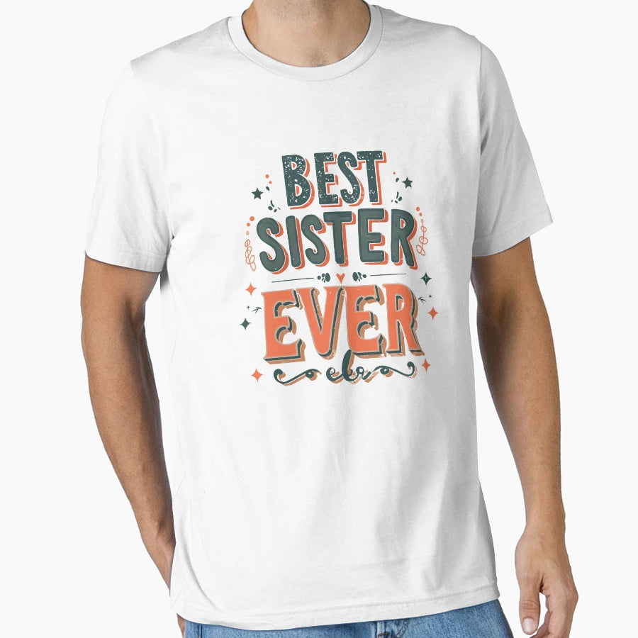 Best Sister Ever T-Shirt - Trendy Graphic for Adults - T-Shirt, Sweatshirt, Hoodie
