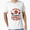 I Speak Fluent Football T-Shirt - Fun Novelty Design for Adults - T-Shirt, Sweatshirt, Hoodie