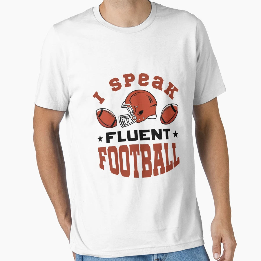 I Speak Fluent Football T-Shirt - Fun Novelty Design for Adults - T-Shirt, Sweatshirt, Hoodie