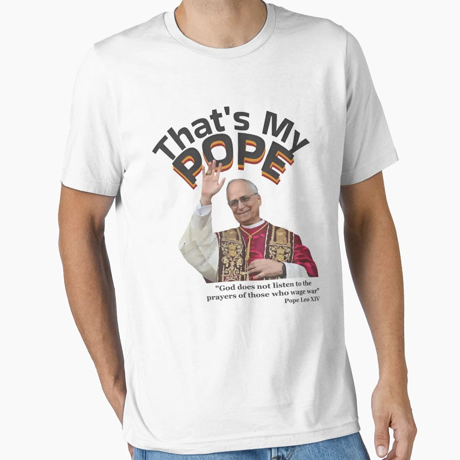 Thats My Pope God Does Not Listen To T-Shirt - Aesthetic Graphic Unisex - T-Shirt, Sweatshirt, Hoodie