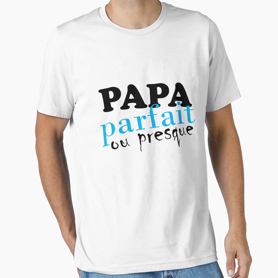 Papa Parfait Ou Presque T-Shirt - Unique Graphic Men Women - T-Shirt, Sweatshirt, Hoodie