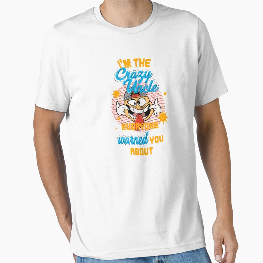 Im Crazy Uncle Everyone Warned You About 8 T-Shirt - Trendy Graphic Unisex - T-Shirt, Sweatshirt, Hoodie