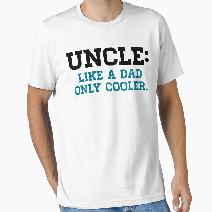 Uncle Like Dad Only Cooler T-Shirt - Novelty Apparel for Adults - T-Shirt, Sweatshirt, Hoodie