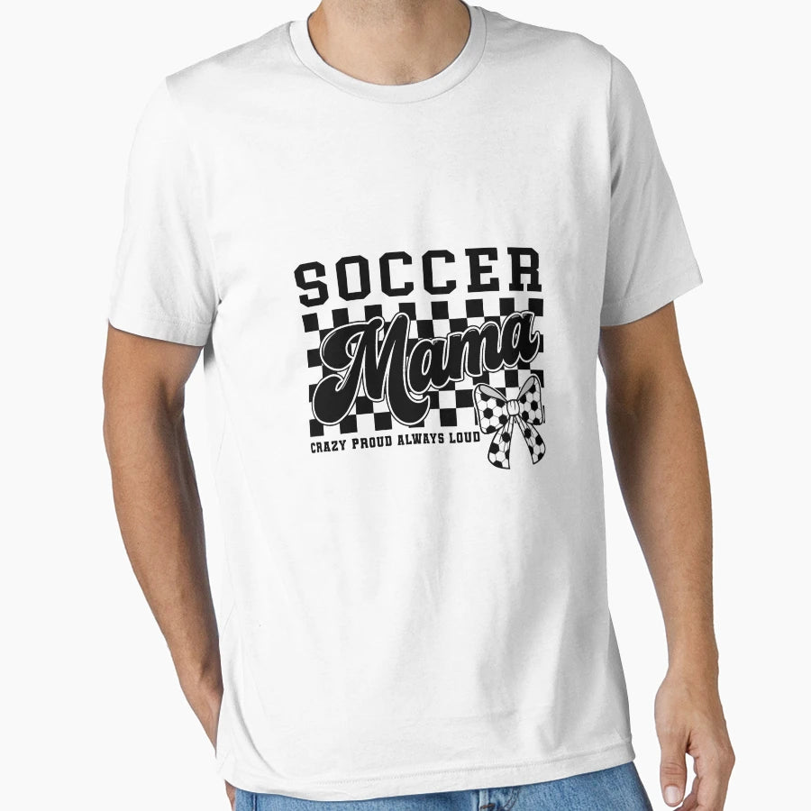 Soccer Mama Crazy Proud Always Loud T-Shirt - Minimalist Print for Adults - T-Shirt, Sweatshirt, Hoodie