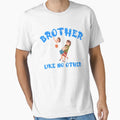 Brother Like No Other Blue T-Shirt - Casual Everyday Wear Men Women - T-Shirt, Sweatshirt, Hoodie