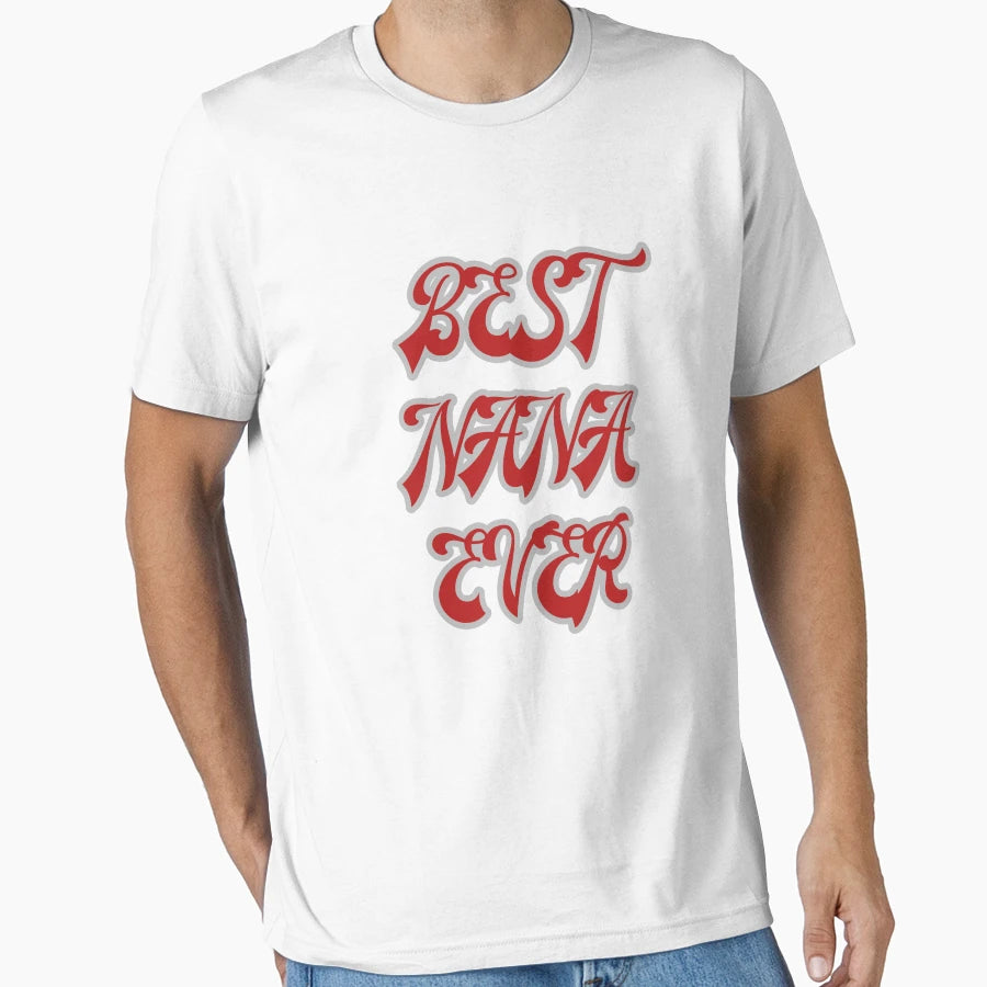 Funny Grandma Best Nana Ever T-Shirt - Minimalist Print Men Women - T-Shirt, Sweatshirt, Hoodie