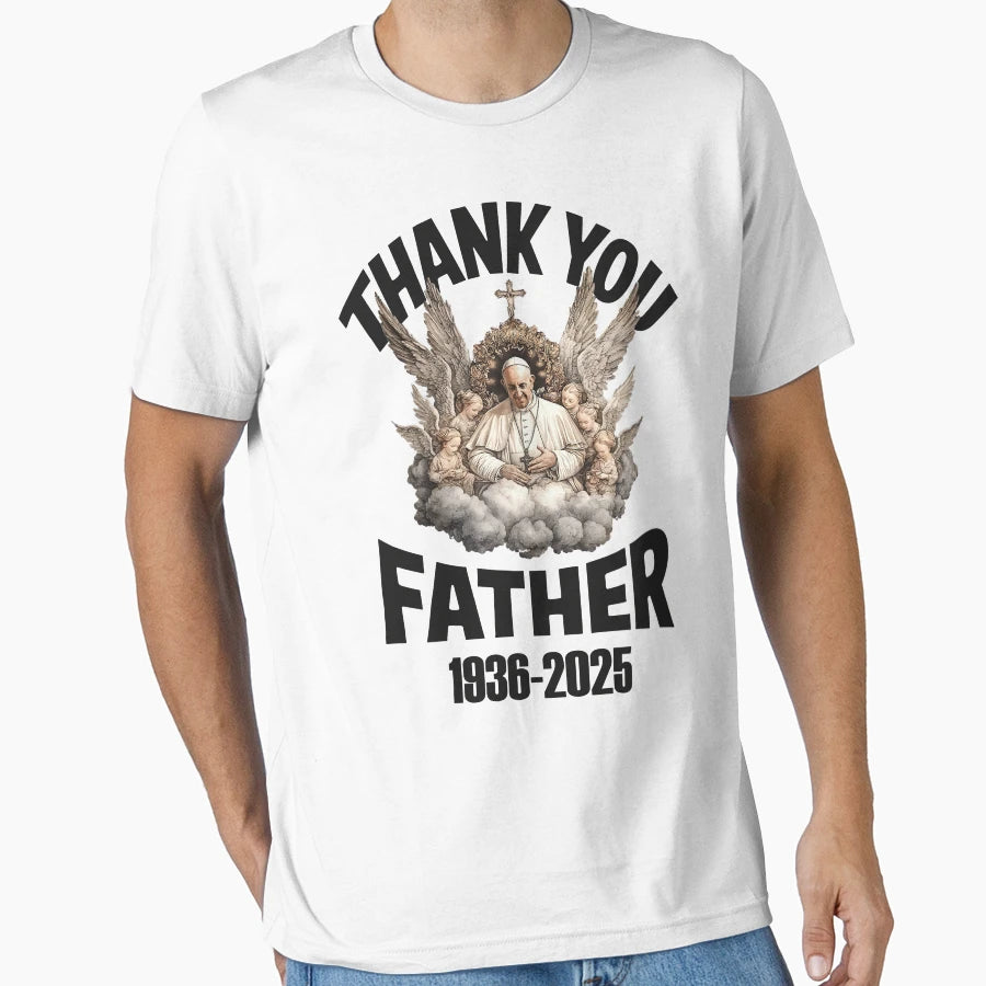 Thank You Father Pope Francis T-Shirt - Casual Everyday Wear Men Women - T-Shirt, Sweatshirt, Hoodie