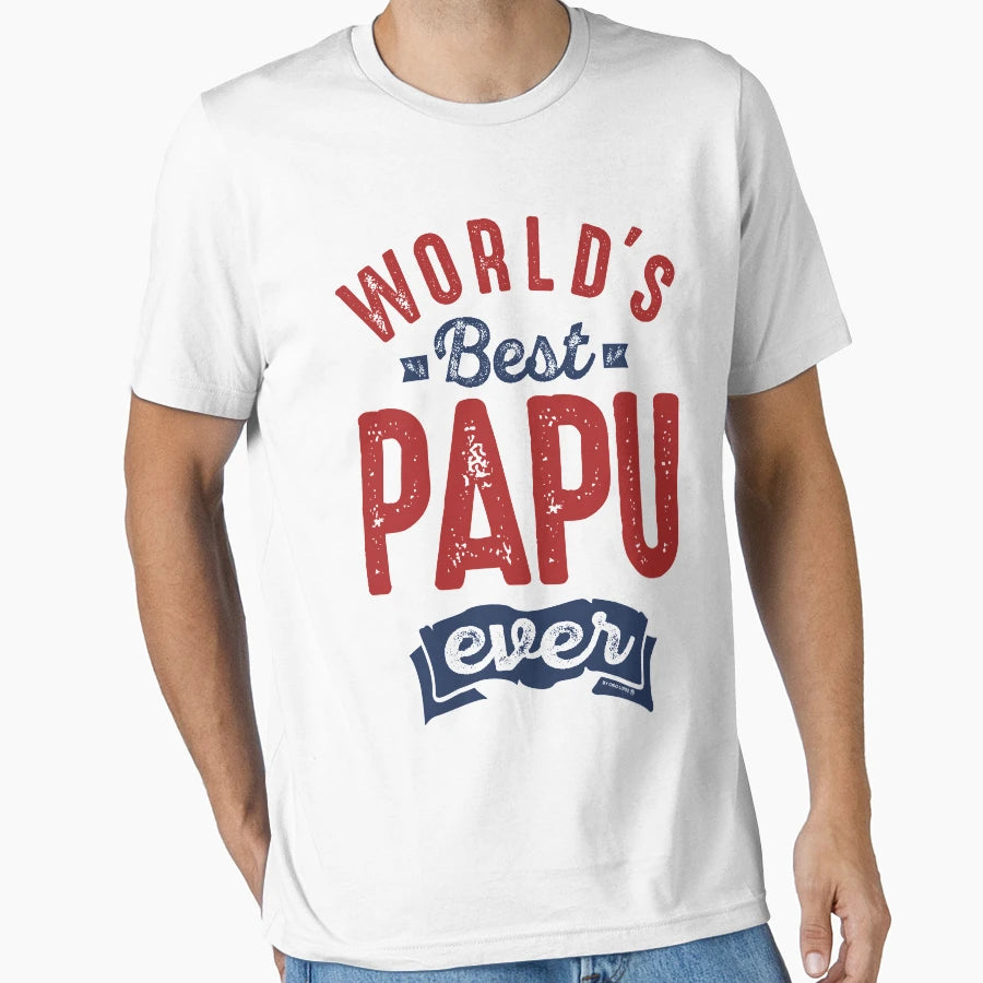 Worlds Best Papu Ever T-Shirt - Novelty Apparel Men Women - T-Shirt, Sweatshirt, Hoodie