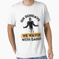 Sundays We Watch Football Daddy T-Shirt - Novelty Apparel Men Women - T-Shirt, Sweatshirt, Hoodie