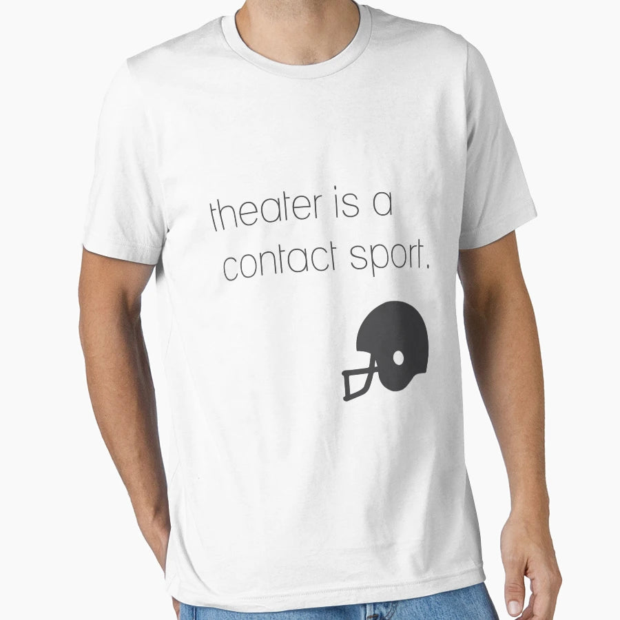 Theater Is Contact Sport T-Shirt - Novelty Apparel for Adults - T-Shirt, Sweatshirt, Hoodie