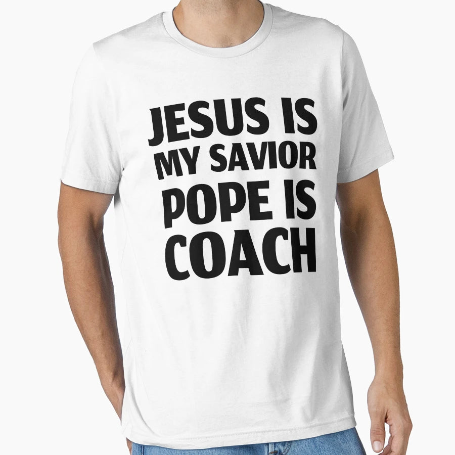 Copy Jesus Is My Savior Pope Is T-Shirt - Casual Everyday Wear Men Women - T-Shirt, Sweatshirt, Hoodie