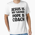 Copy Jesus Is My Savior Pope Is T-Shirt - Casual Everyday Wear Men Women - T-Shirt, Sweatshirt, Hoodie