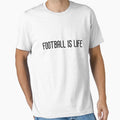 Football Is Life T-Shirt - Novelty Apparel Unisex - T-Shirt, Sweatshirt, Hoodie