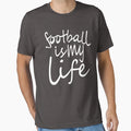 Football Is My Life Football World Cup T-Shirt - Novelty Apparel Men Women - T-Shirt, Sweatshirt, Hoodie