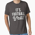 Its Football Yall T-Shirt - Graphic Print Unisex - T-Shirt, Sweatshirt, Hoodie