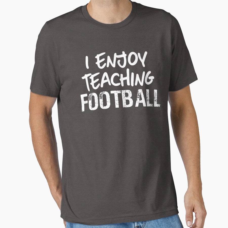 I Enjoy Teaching Football Football T-Shirt - Streetwear Style for Adults - T-Shirt, Sweatshirt, Hoodie