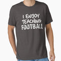 I Enjoy Teaching Football Football T-Shirt - Streetwear Style for Adults - T-Shirt, Sweatshirt, Hoodie