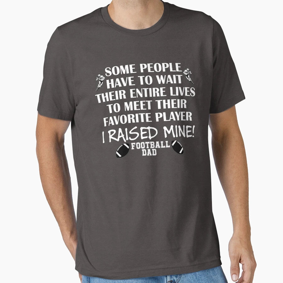 Football Dad I Raised My Favorite T-Shirt - Graphic Print for Adults - T-Shirt, Sweatshirt, Hoodie