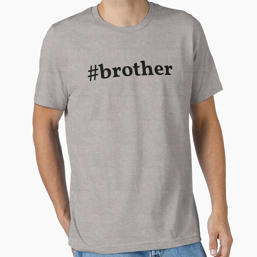 Brother T-Shirt - Casual Everyday Wear for Adults - T-Shirt, Sweatshirt, Hoodie