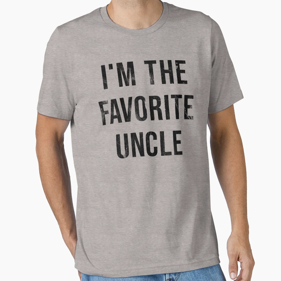 Im Favorite Uncle T-Shirt - Streetwear Style for Adults - T-Shirt, Sweatshirt, Hoodie